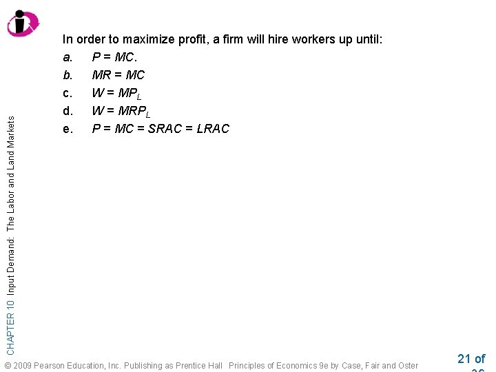 CHAPTER 10 Input Demand: The Labor and Land Markets In order to maximize profit,