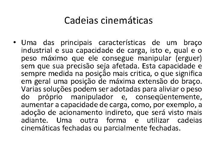 Cadeias cinemáticas • Uma das principais características de um braço industrial e sua capacidade