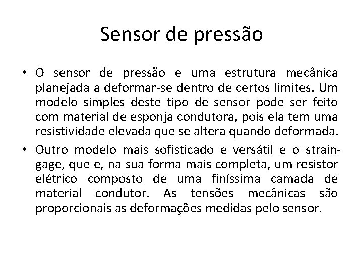 Sensor de pressão • O sensor de pressão e uma estrutura mecânica planejada a