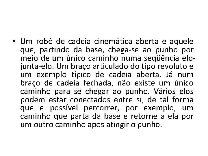  • Um robô de cadeia cinemática aberta e aquele que, partindo da base,