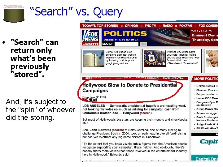 “Search” vs. Query • “Search” can return only what’s been previously “stored”. And, it’s