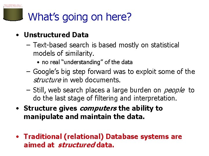 What’s going on here? • Unstructured Data – Text-based search is based mostly on
