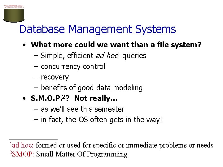 Database Management Systems • What more could we want than a file system? –