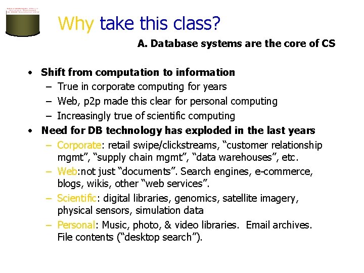 Why take this class? A. Database systems are the core of CS • Shift