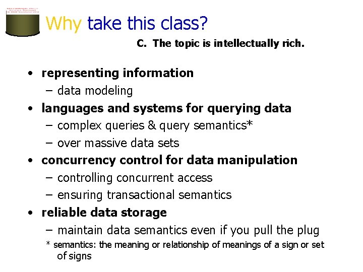 Why take this class? C. The topic is intellectually rich. • representing information –