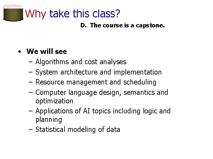 Why take this class? D. The course is a capstone. • We will see