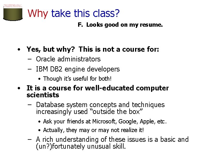 Why take this class? F. Looks good on my resume. • Yes, but why?