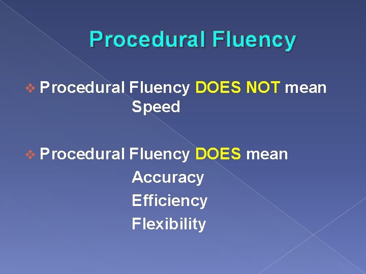 Procedural Fluency v Procedural Fluency DOES NOT mean Speed v Procedural Fluency DOES mean