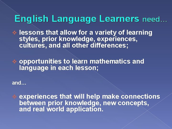 English Language Learners need… v lessons that allow for a variety of learning styles,