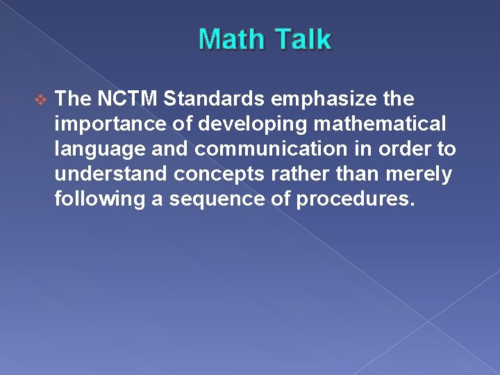 Math Talk v The NCTM Standards emphasize the importance of developing mathematical language and