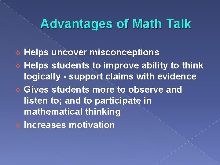 Advantages of Math Talk Helps uncover misconceptions v Helps students to improve ability to