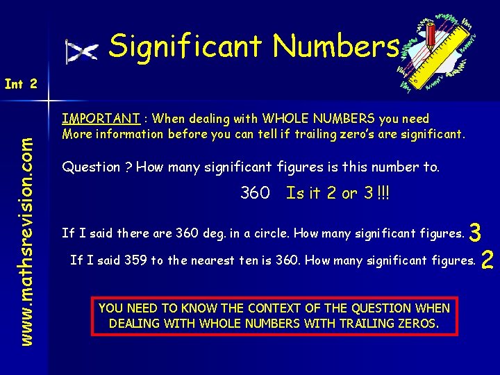 Significant Numbers www. mathsrevision. com Int 2 IMPORTANT : When dealing with WHOLE NUMBERS