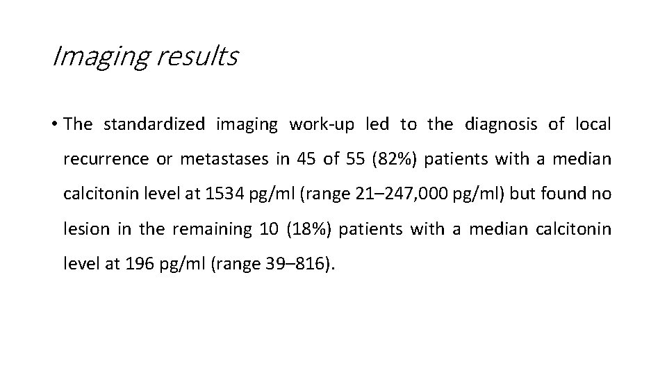 Imaging results • The standardized imaging work-up led to the diagnosis of local recurrence