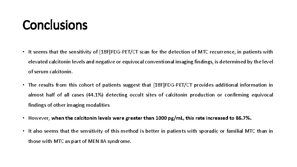 Conclusions • It seems that the sensitivity of [18 F]FDG-PET/CT scan for the detection