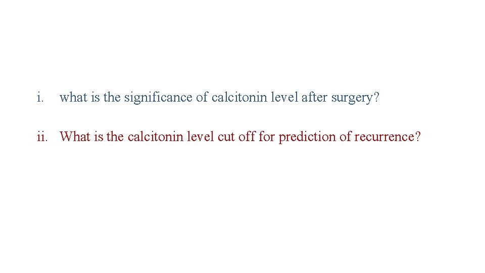 i. what is the significance of calcitonin level after surgery? ii. What is the