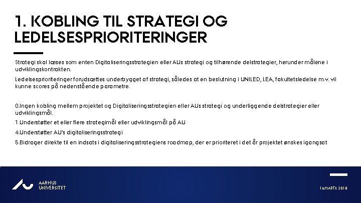1. KOBLING TIL STRATEGI OG LEDELSESPRIORITERINGER Strategi skal læses som enten Digitaliseringsstrategien eller AUs
