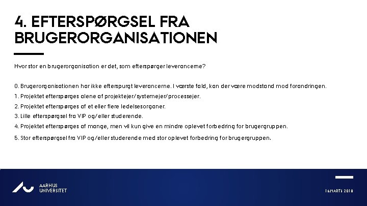 4. EFTERSPØRGSEL FRA BRUGERORGANISATIONEN Hvor stor en brugerorganisation er det, som efterspørger leverancerne? 0.