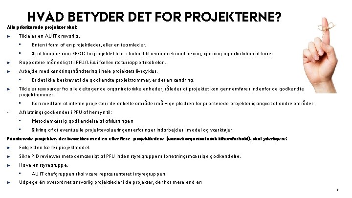 HVAD BETYDER DET FOR PROJEKTERNE? Alle prioriterede projekter skal: u Tildeles en AU IT