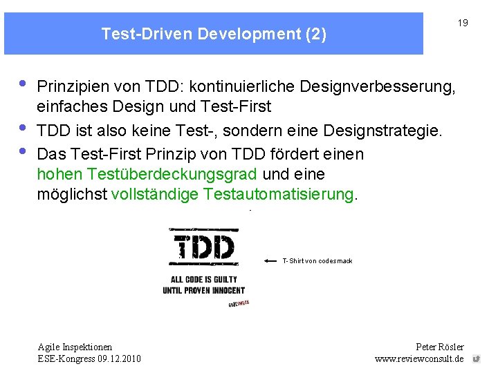 Test-Driven Development (2) • • • 19 Prinzipien von TDD: kontinuierliche Designverbesserung, einfaches Design