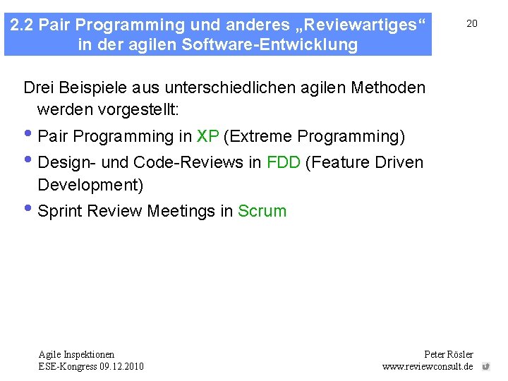 2. 2 Pair Programming und anderes „Reviewartiges“ in der agilen Software-Entwicklung 20 Drei Beispiele