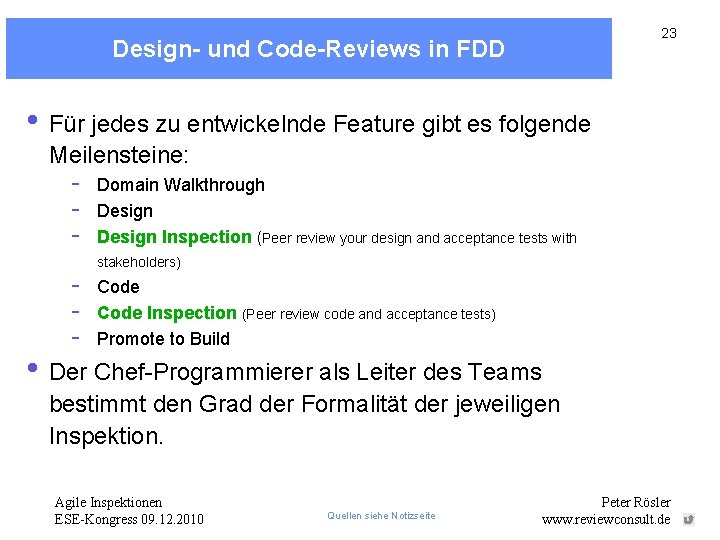 23 Design- und Code-Reviews in FDD • Für jedes zu entwickelnde Feature gibt es