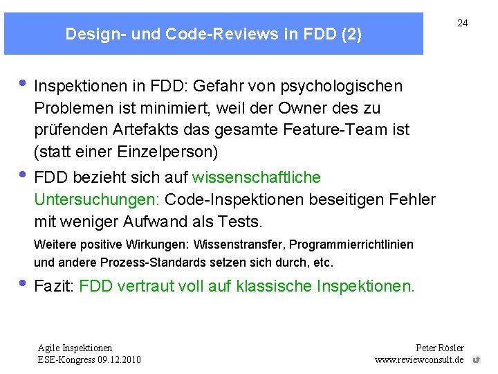 24 Design- und Code-Reviews in FDD (2) • Inspektionen in FDD: Gefahr von psychologischen