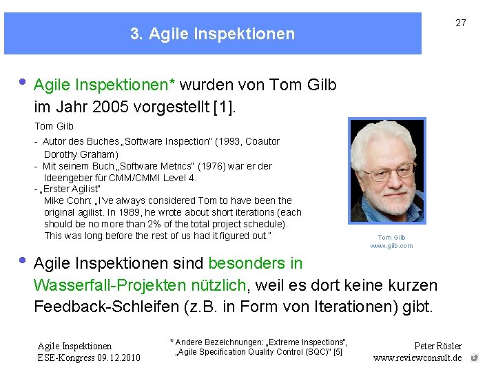 27 3. Agile Inspektionen • Agile Inspektionen* wurden von Tom Gilb im Jahr 2005