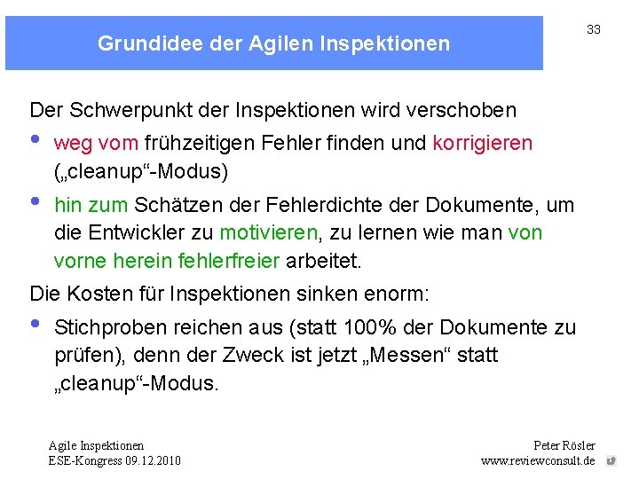 33 Grundidee der Agilen Inspektionen Der Schwerpunkt der Inspektionen wird verschoben • • weg