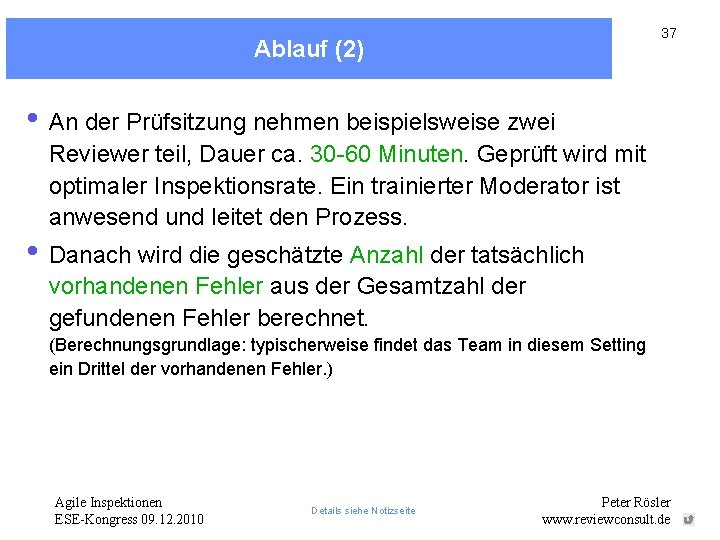 37 Ablauf (2) • An der Prüfsitzung nehmen beispielsweise zwei Reviewer teil, Dauer ca.