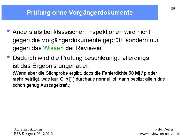 39 Prüfung ohne Vorgängerdokumente • Anders als bei klassischen Inspektionen wird nicht gegen die