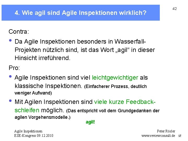 4. Wie agil sind Agile Inspektionen wirklich? 42 Contra: • Da Agile Inspektionen besonders