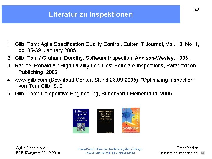 Literatur zu Inspektionen 43 1. Gilb, Tom: Agile Specification Quality Control. Cutter IT Journal,