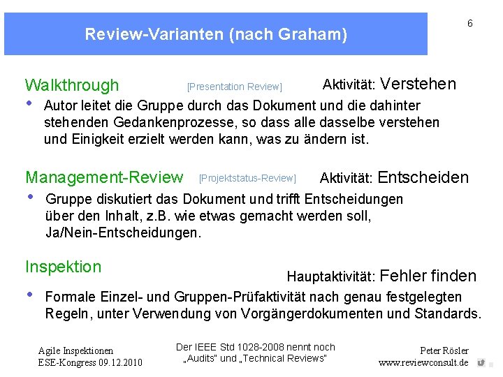 6 Review-Varianten (nach Graham) Walkthrough: Walkthrough • [Presentation Review] Autor leitet die Gruppe durch