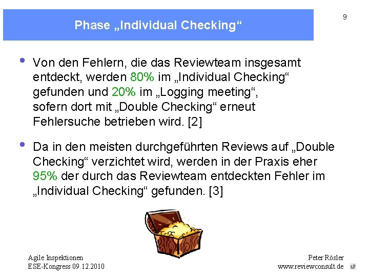 9 Phase „Individual Checking“ • Von den Fehlern, die das Reviewteam insgesamt entdeckt, werden