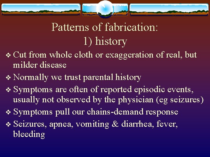 Patterns of fabrication: 1) history v Cut from whole cloth or exaggeration of real,