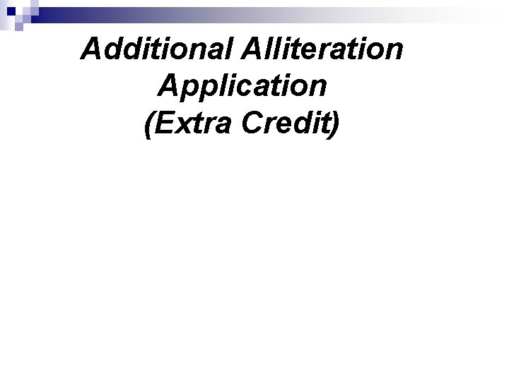 Additional Alliteration Application (Extra Credit) Additional Alliteration Application (Extra Credit)