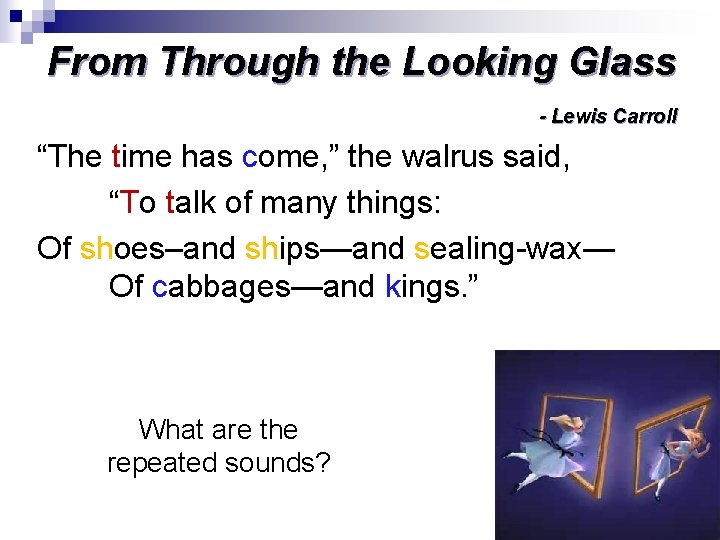 From Through the Looking Glass - Lewis Carroll “The time has come, ” the From Through the Looking Glass - Lewis Carroll “The time has come, ” the