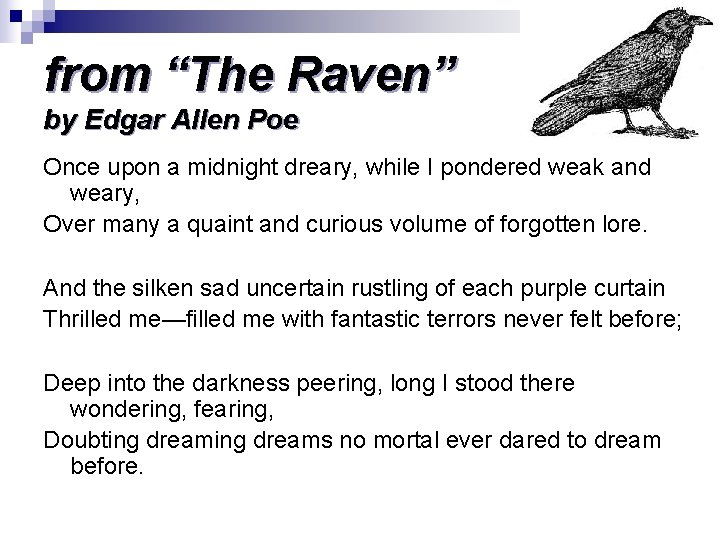 from “The Raven” by Edgar Allen Poe Once upon a midnight dreary, while I from “The Raven” by Edgar Allen Poe Once upon a midnight dreary, while I