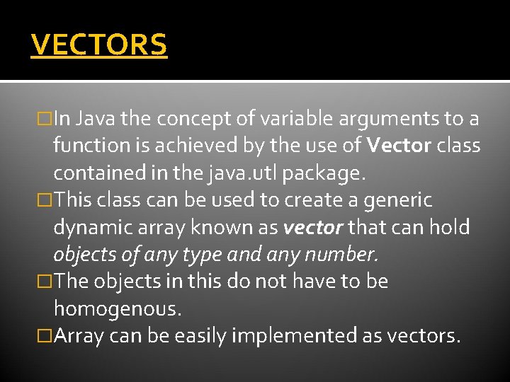 VECTORS �In Java the concept of variable arguments to a function is achieved by VECTORS �In Java the concept of variable arguments to a function is achieved by