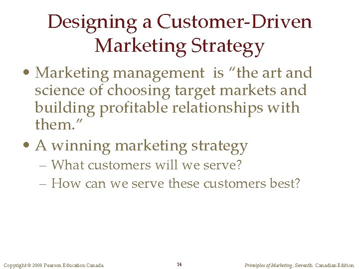 Designing a Customer-Driven Marketing Strategy • Marketing management is “the art and science of