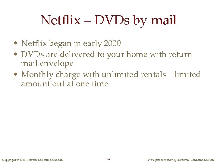 Netflix – DVDs by mail • Netflix began in early 2000 • DVDs are