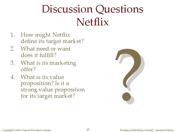 Discussion Questions Netflix ? 1. How might Netflix define its target market? 2. What