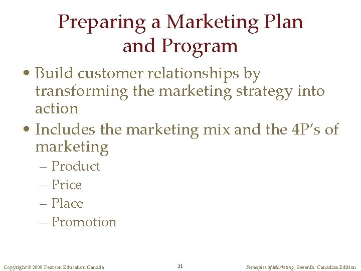 Preparing a Marketing Plan and Program • Build customer relationships by transforming the marketing