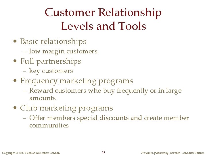 Customer Relationship Levels and Tools • Basic relationships – low margin customers • Full