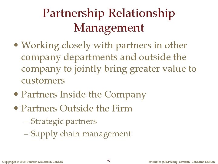 Partnership Relationship Management • Working closely with partners in other company departments and outside