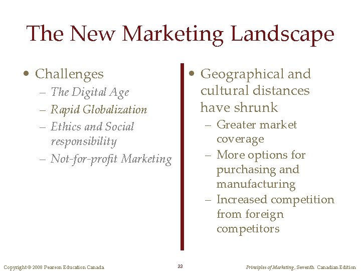 The New Marketing Landscape • Challenges • Geographical and cultural distances have shrunk –