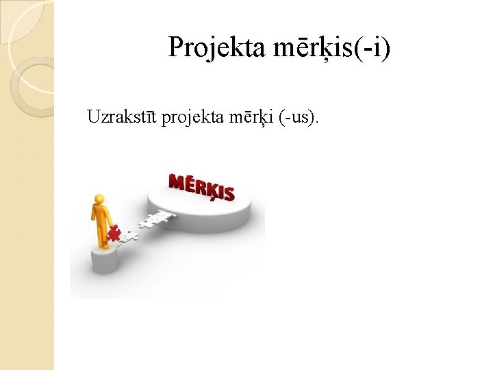 Projekta mērķis(-i) Uzrakstīt projekta mērķi (-us). 