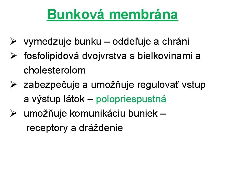 Bunková membrána Ø vymedzuje bunku – oddeľuje a chráni Ø fosfolipidová dvojvrstva s bielkovinami