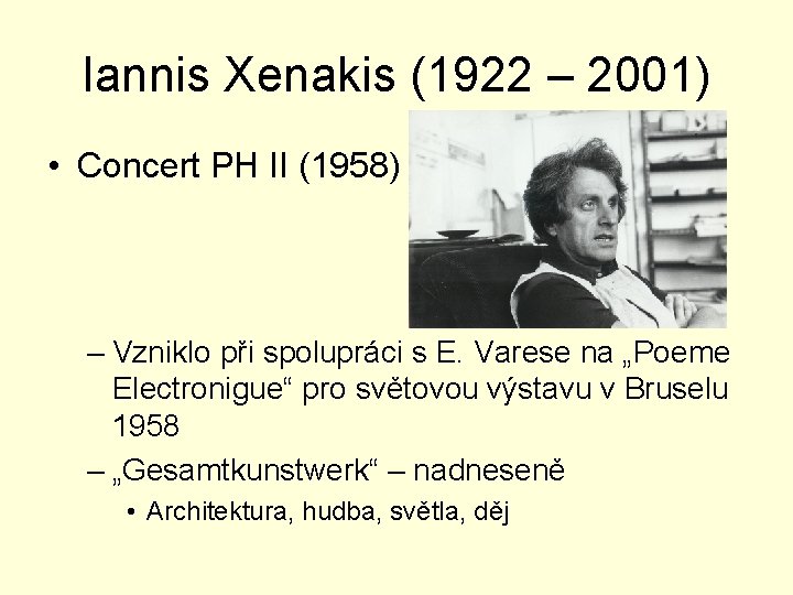 Iannis Xenakis (1922 – 2001) • Concert PH II (1958) – Vzniklo při spolupráci