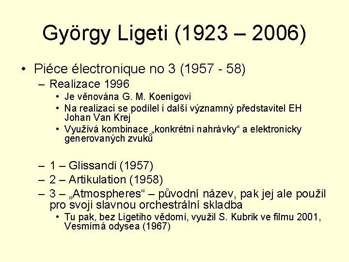 György Ligeti (1923 – 2006) • Piéce électronique no 3 (1957 - 58) –